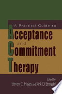 A practical guide to acceptance and commitment therapy /