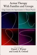 Action therapy with families and groups : using creative arts improvisation in clinical practice /