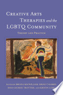 Creative arts therapies and the LGBTQ community : theory and practice /
