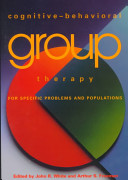Cognitive-behavioral group therapy for specific problems and populations /