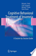 Cognitive behavioral treatment of insomnia : a session-by-session guide /