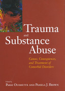Trauma and substance abuse : causes, consequences, and treatment of comorbid disorders /