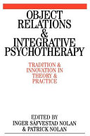 Object relations and integrative psychotherapy : tradition and innovation in theory and practice /