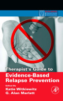 Therapist's guide to evidence-based relapse prevention /