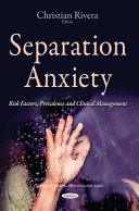 Separation anxiety : risk factors, prevalence and clinical management /