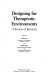 Designing for therapeutic environments : a review of research /