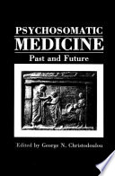 Psychosomatic medicine : past and future /