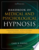 Handbook of medical and psychological hypnosis : foundations, applications, and professional issues /