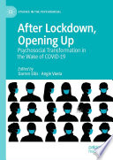 After Lockdown, Opening Up : Psychosocial Transformation in the Wake of COVID-19 /