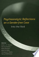 Psychoanalytic reflections on a gender-free case : into the void /