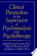 Clinical perspectives on the supervision of psychoanalysis and psychotherapy /
