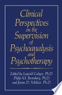 Clinical perspectives on the supervision of psychoanalysis and psychotherapy /