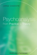 Psychoanalysis : from practice to theory /