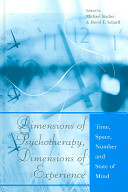 Dimensions of psychotherapy, dimensions of experience : time, space, number and state of mind /