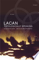 Lacan : topologically speaking /