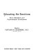 Educating the emotions : Bruno Bettelheim and psychoanalytic development /