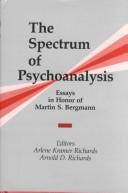 The Spectrum of psychoanalysis : essays in honor of Martin S. Bergmann /