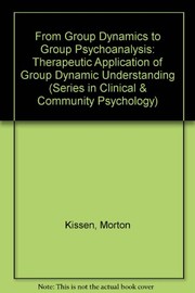 From group dynamics to group psychoanalysis : therapeutic application of group dynamic understanding /