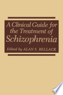 A Clinical guide for the treatment of schizophrenia /