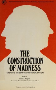 The Construction of madness : emerging conceptions and interventions into the psychotic process /