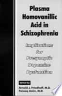 Plasma homovanillic acid in schizophrenia : implications for presynaptic dopamine dysfunction /