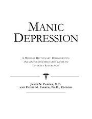 Manic depression : a medical dictionary, bibliography, and annotated research guide to Internet references /