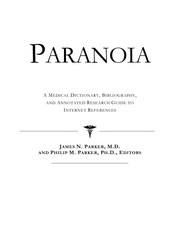 Paranoia : a medical dictionary, bibliography, and annotated research guide to Internet references /