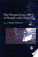 The perspectives of people with dementia : research methods and motivations /