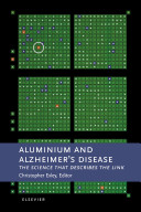 Aluminium and Alzheimer's disease : the science that describes the link /