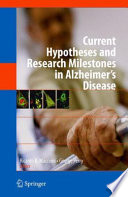 Current hypotheses and research milestones in Alzheimer's disease /