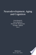 Neurodevelopment, aging, and cognition /