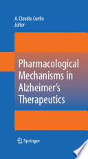Pharmacological mechanisms in Alzheimer's therapeutics /