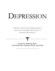 Depression : a medical dictionary, bibliography, and annotated research guide to Internet references /