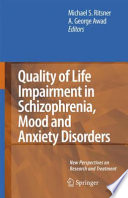 Quality of life impairment in schizophrenia, mood and anxiety disorders : new perspectives on research and treatment /