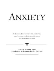 Anxiety : a medical dictionary, bibliography, and annotated research guide to internet references /