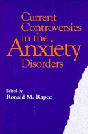 Current controversies in the anxiety disorders /