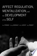 Affect regulation, mentalization, and the development of the self /