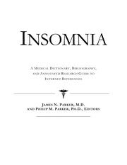 Insomnia : a medical dictionary, bibliography and annotated research guide to Internet references /