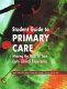 Student guide to primary care : making the most of your early clinical experience /