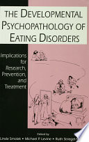 The developmental psychopathology of eating disorders : implications for research, prevention, and treatment /