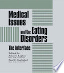Medical issues and the eating disorders : the interface /