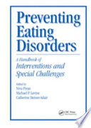 Preventing eating disorders : a handbook of interventions and special challenges /