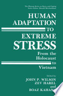 Human adaptation to extreme stress : from the holocaust to Vietnam /