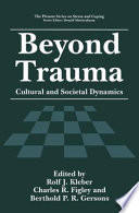 Beyond trauma : cultural and societal dynamics /