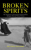Broken spirits : the treatment of traumatized asylum seekers, refugees, war and torture victims /
