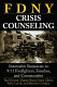 FDNY crisis counseling : innovative responses to 9/11 firefighters, families, and communities /