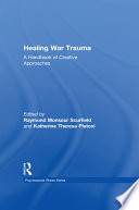 Healing war trauma : a handbook of creative approaches /