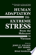 Human adaptation to extreme stress : from the Holocaust to Vietnam /