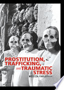 Prostitution, trafficking and traumatic stress /