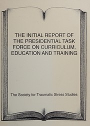 The initial report of the Presidential Task Force on curriculum, education and training /